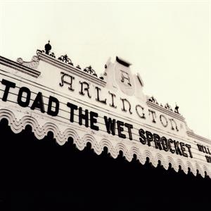 Welcome Home: Live At the Arlington Theatre, Santa Barbara 1992 by Toad the Wet Sprocket