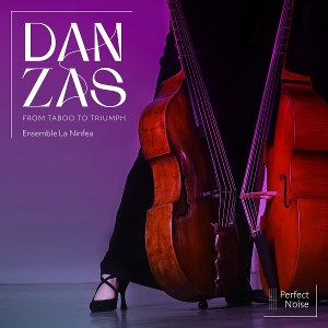 Danzas - From Taboo To Triumph by Ensemble La Ninfea
