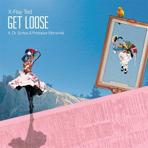 7-Get Loose by X-Ray Ted