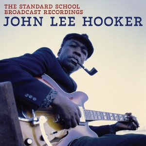 The Standard School Broadcast Recordings by Hooker, John Lee