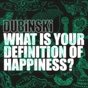 What is Your Definition of Happiness? by Dubinski