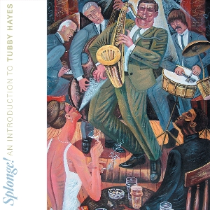 Splonge! an Introduction To Tubby Hayes by Hayes, Tubby
