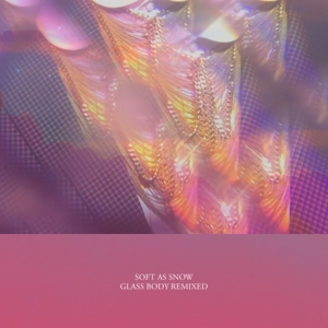 Glass Body Remixed by Soft As Snow