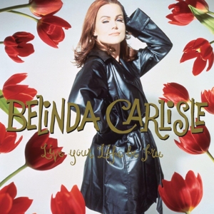 Live Your Life Be Free by Belinda Carlisle