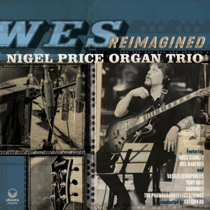 Wes Reimagined by Price, Nigel -Organ Trio-