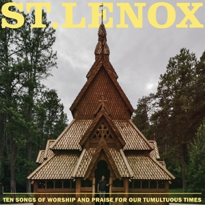 Ten Songs of Worship and Praise For Our Tumultuous Times by St. Lenox