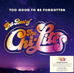 Too Good To Be Forgotten - Best of by Chi-Lites