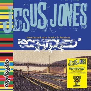 Scratched - Unreleased Rare Tracks & Remixes by Jesus Jones