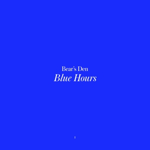 Blue Hours by Bear's Den