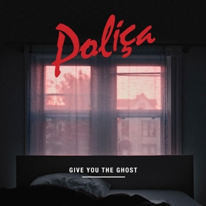 Give You the Ghost by Polica