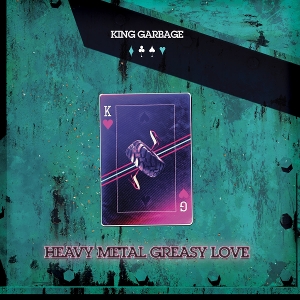 Heavy Metal Greasy Love by King Garbage