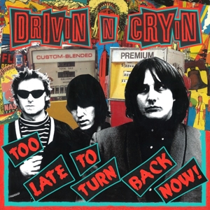 Too Late To Turn Back Now by Drivin' N' Cryin'