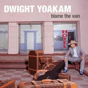 Blame the Vain by Yoakam, Dwight