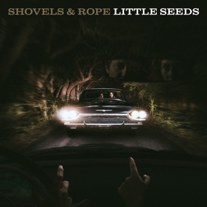 Little Seeds by Shovels and Rope