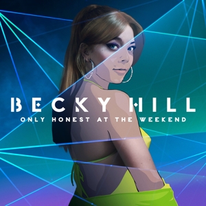 Only Honest On the Weekend by Becky Hill