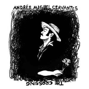 Crossing by Cervantes, Andres Miguel