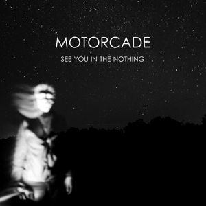 See You In the Nothing by Motorcade