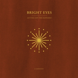 Letting Off the Happiness: a Companion (Opaque Gol by Bright Eyes
