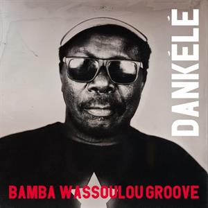 Dankele by Bamba Wassoulou Groove