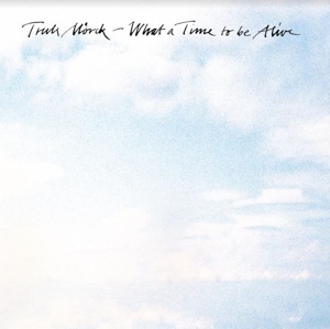 What a Time To Be Alive by Morck, Truls