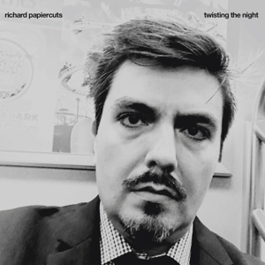 Twisting the Night by Papiercuts, Richard