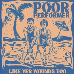 Like Yer Wounds Too by Poor Performer