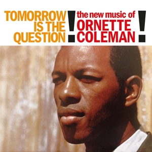 Tomorrow is the Question! by Ornette Coleman