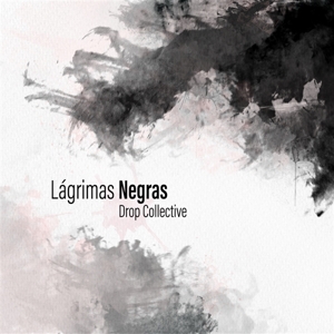 Lagrimas Negras by Drop Collective