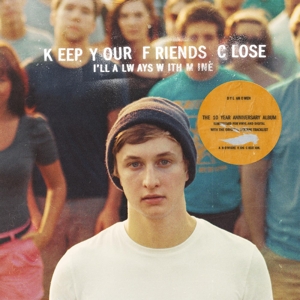 Keep Your Friends Close I'll Always With Mine by Owen, Dylan