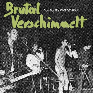 Schlechtes von Gestern by Brutal Verschimmelt