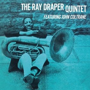 Ray Draper Quintet Featuring John Coltrane by Draper, Ray Quintet Ft...