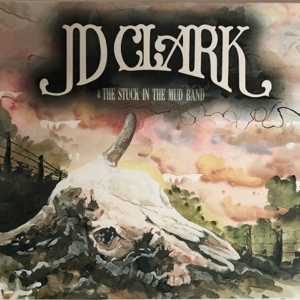 J.D. Clark & the Stuck In the Mud B by Clark, J.D.