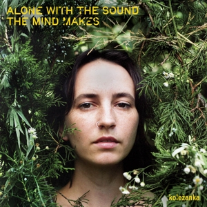 Alone With the Sound the Mind Makes by Kolezanka