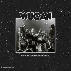 Live At Deutschlandfunk (2021) by Wucan