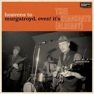 Heavens To Murgatroyd, Even! It's Thee Headcoats by Headcoatees