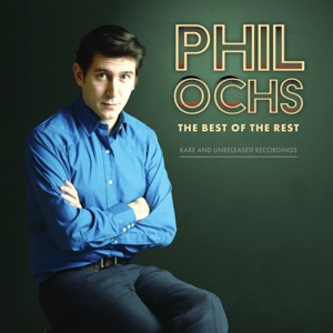 Best of the Rest: Rare and Unreleased Recordings by Ochs, Phil