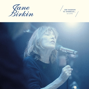 Oh ! Pardon Tu Dormais... Le Live by Jane Birkin
