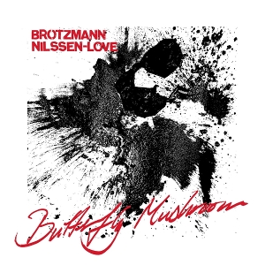 Butterfly Mushroom by Brotzmann, Peter & Paa...