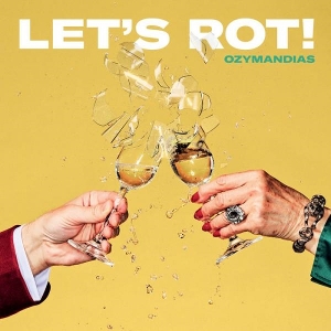 Let's Rot by Ozymandias