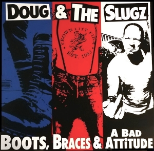 Boots, Braces & a Battle Attitude by Doug & the Slugz
