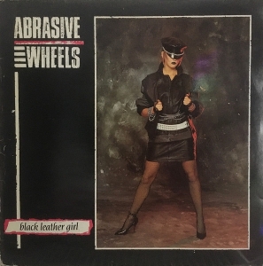 Black Leather Girl by Abrasive Wheels