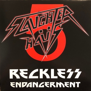 Reckless Endangerment by Slaughter Haus 5