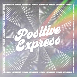 Changin' Times by Positive Express