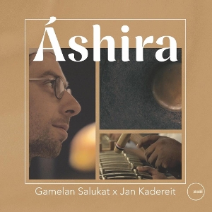 Ashira by Gamelan Salukat & Jan ...