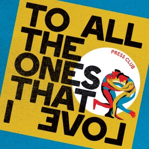 To All the Ones That I Love by Press Club