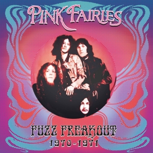 (Blue/Pink/Black )Fuzz Freakout 1970-1971 by Pink Fairies