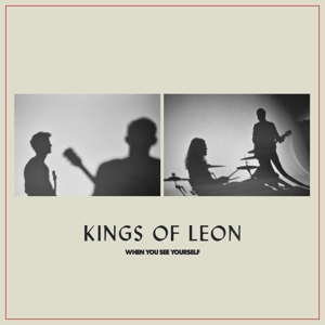When You See Yourself by Kings of Leon