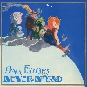 Never Never Land by Pink Fairies