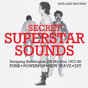Soul Jazz Records Presents: Secret Superstar Sounds - Scraping Bubblegum Off My Soul 1977-80 by V/A