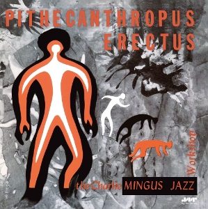 Pithecanthropus Erectus by Mingus, Charles